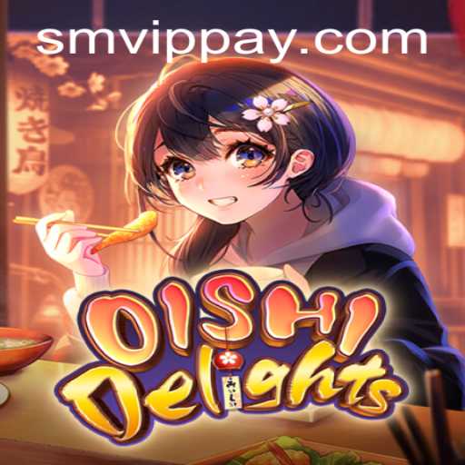 Discover the World of OishiDelights: A Unique Gaming Experience at SMVIP.COM